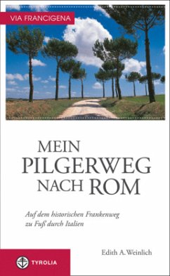 Via Francigena, Mein Pilgerweg nach Rom - Weinlich, Edith A.