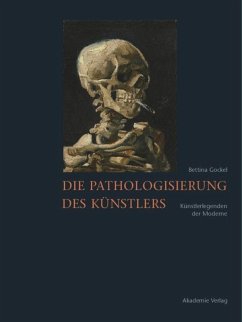 Die Pathologisierung des Künstlers - Gockel, Bettina