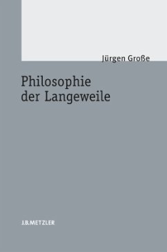 Philosophie der Langeweile - Grosse, Jürgen