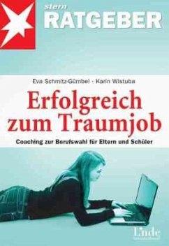 Erfolgreich zum Traumjob - Schmitz-Gümbel, Eva;Wistuba, Karin