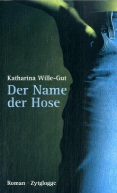 Der Name der Hose - Wille-Gut, Katharina
