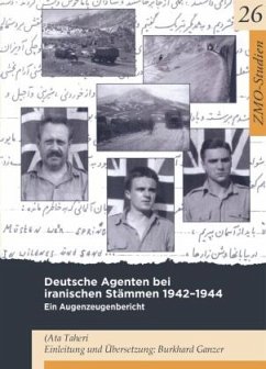 Deutsche Agenten bei iranischen Stämmen 1942-44 - Taheri, Ata;Ganzer, Burkhard