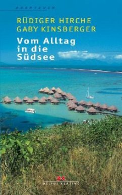 Vom Alltag in die Südsee - Hirche, Rüdiger; Kinsberger, Gaby