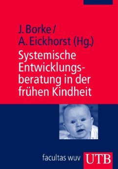 Systemische Entwicklungsberatung in der frühen Kindheit - Borke, Jörn;Eickhorst, Andreas