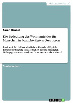 Die Bedeutung des Wohnumfeldes für Menschen in benachteiligten Quartieren - Henkel, Sarah