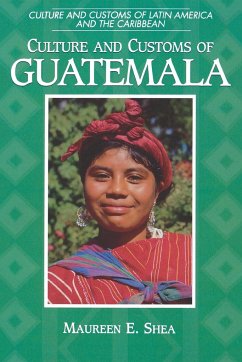 Culture and Customs of Guatemala - Shea, Maureen E.