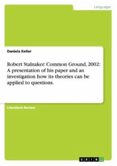 Robert Stalnaker: Common Ground, 2002: A presentation of his paper and an investigation how its theories can be applied to questions. - Keller, Daniela