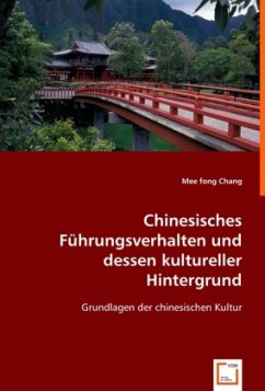 Chinesisches Führungsverhalten und dessen kultureller Hintergrund - Chang, Mee Fong