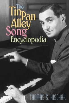 The Tin Pan Alley Song Encyclopedia - Hischak, Thomas S.