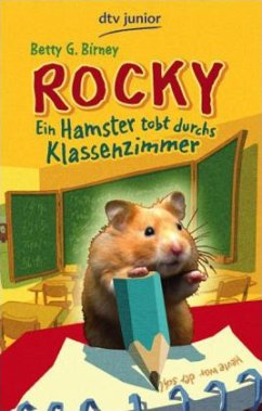 Rocky Ein Hamster tobt durchs Klassenzimmer - Birney, Betty G.