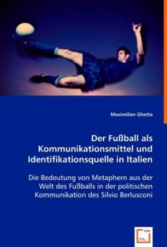Der Fußball als Kommunikationsmittelund Identifikationsquelle in Italien - Ghetta, Maximilian