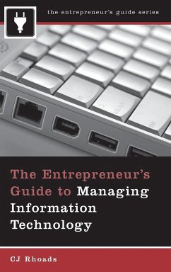 The Entrepreneur's Guide to Managing Information Technology - Rhoads, Cj