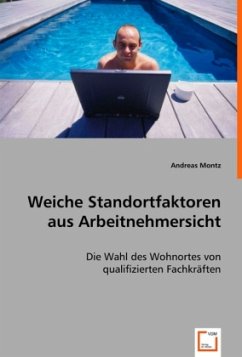 Weiche Standortfaktoren aus Arbeitnehmersicht - Montz, Andreas