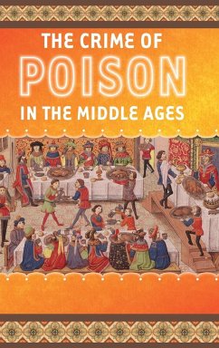 The Crime of Poison in the Middle Ages - Collard, Franck