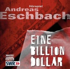 Eine Billion Dollar, 4 Audio-CDs - Eschbach, Andreas