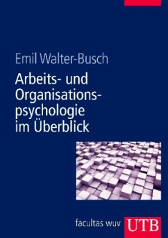 Arbeits- und Organisationspsychologie im Überblick - Walter-Busch, Emil