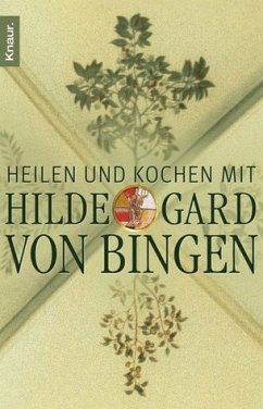 Heilen und Kochen mit Hildegard von Bingen: Naturheilkunde aus dem Kloster - Hirscher, Petra