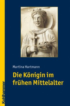 Die Königin im frühen Mittelalter - Hartmann, Martina