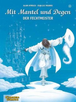 Der Fechtmeister / Mit Mantel und Degen Bd.8 - Ayroles, Alain; Masbou, Jean-Luc