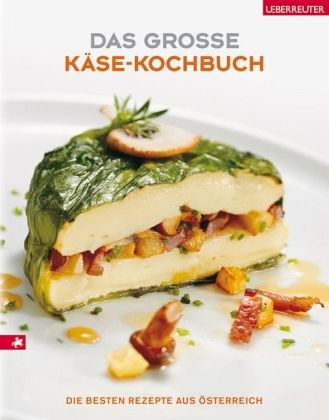 Das große Käse-Kochbuch Das große Käse-Kochbuch