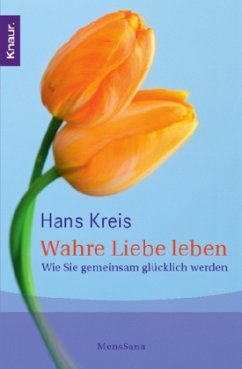 Wahre Liebe leben - Kreis, Hans