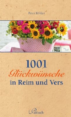 1001 Glückwünsche in Reim und Vers - Köhler, Peter