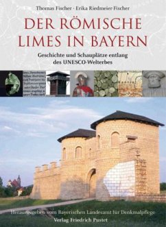 Der römische Limes in Bayern - Fischer, Thomas;Riedmeier-Fischer, Erika