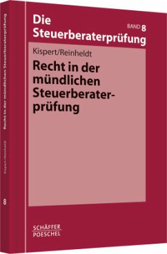 Recht in der mündlichen Steuerberaterprüfung / Die Steuerberaterprüfung Bd.8 - Kispert, Oliver / Reinheldt, Giorgio