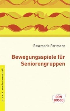 Bewegungsspiele für Seniorengruppen - Portmann, Rosemarie