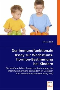 Der immunofunktionale Assay zur Wachstumshormon-Bestimmung bei Kindern - Stark, Simone