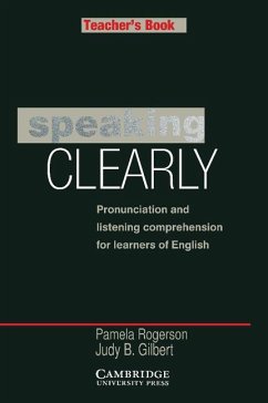 Speaking Clearly Teacher's Book - Rogerson, Pamela; Gilbert, Judy B