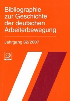 Bibliographie zur Geschichte der deutschen Arbeiterbewegung - Bibliothek der Friedrich-Ebert-Stiftung (Hrsg.)