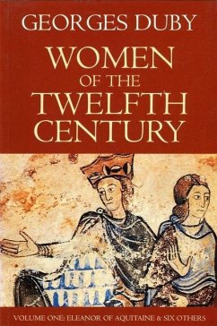 Women of the Twelfth Century, Eleanor of Aquitaine and Six Others - Duby, Georges