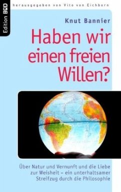 Haben wir einen freien Willen? - Bannier, Knut