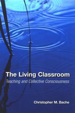 The Living Classroom: Teaching and Collective Consciousness - Bache, Christopher M.