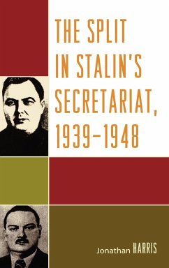 The Split in Stalin's Secretariat, 1939-1948 - Harris, Jonathan