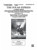 The Polar Express: A Choral Medley: Features &quote;Believe,&quote; &quote;The Polar Express,&quote; &quote;When Christmas Comes to Town,&quote; &quote;Santa Claus Is Comin' to Town,&quote; and More