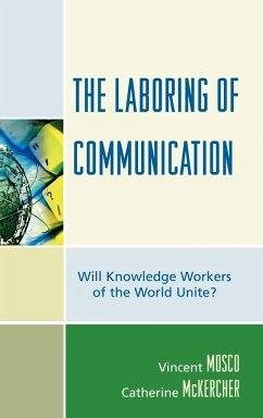 The Laboring of Communication - Mosco, Vincent; McKercher, Catherine