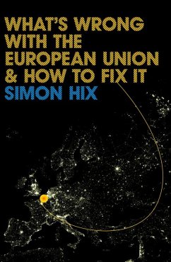 What's Wrong with the Europe Union and How to Fix It - Hix, Simon