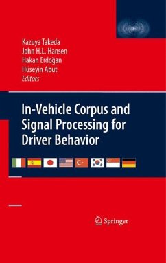 In-Vehicle Corpus and Signal Processing for Driver Behavior - Takeda, Kazuya / Erdogan, Hakan / Hansen, John H.L. / Abut, Huseyin (ed.)