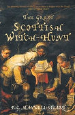 The Great Scottish Witch-Hunt: Europe's Most Obsessive Dynasty - Maxwell-Stuart, P. G.