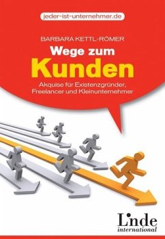 Wege zum Kunden Akquise für Existenzgründer, Freelancer und Kleinunternehmer - Barbara Kettl-Römer