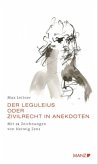 Der Leguleius oder Zivilrecht in Anekdoten