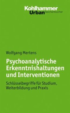 Psychoanalytische Erkenntnishaltungen und Interventionen - Mertens, Wolfgang