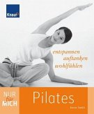 Nur für mich - Pilates: Entspannen. Auftanken. Wohlfühlen