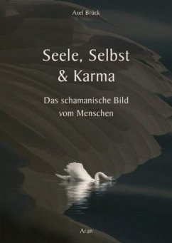 Seele, Selbst und Karma - Brück, Axel