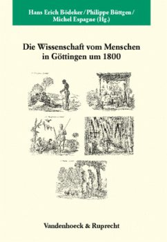 Die Wissenschaft vom Menschen in Göttingen um 1800 - Bödeker, Hans Erich / Büttgen, Philippe / Espagne, Michel (Hrsg.)