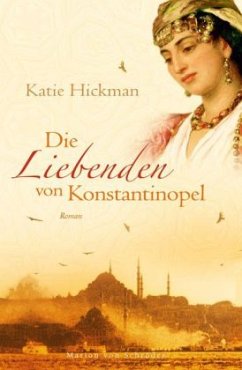Die Liebenden von Konstantinopel - Hickman, Katie