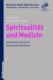 Spiritualität und Medizin. Gemeinsame Sorge um den kranken Menschen - Münchner Reihe palliative care, Bd. 4