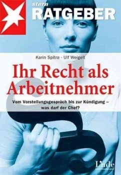 Ihr Recht als Arbeitnehmer - Spitra, Karin; Weigelt, Ulf